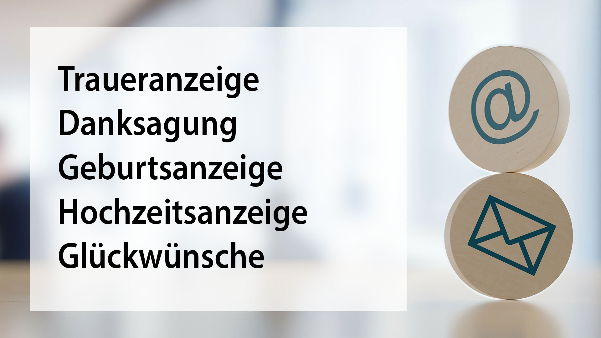 Ein @-Symbol und ein Briefsymbol werden dargestellt. Daneben stehen die Begriffe "Traueranzeige, Danksagung, Geburtsanzeige, Hochzeitsanzeige, Glückwünsche".