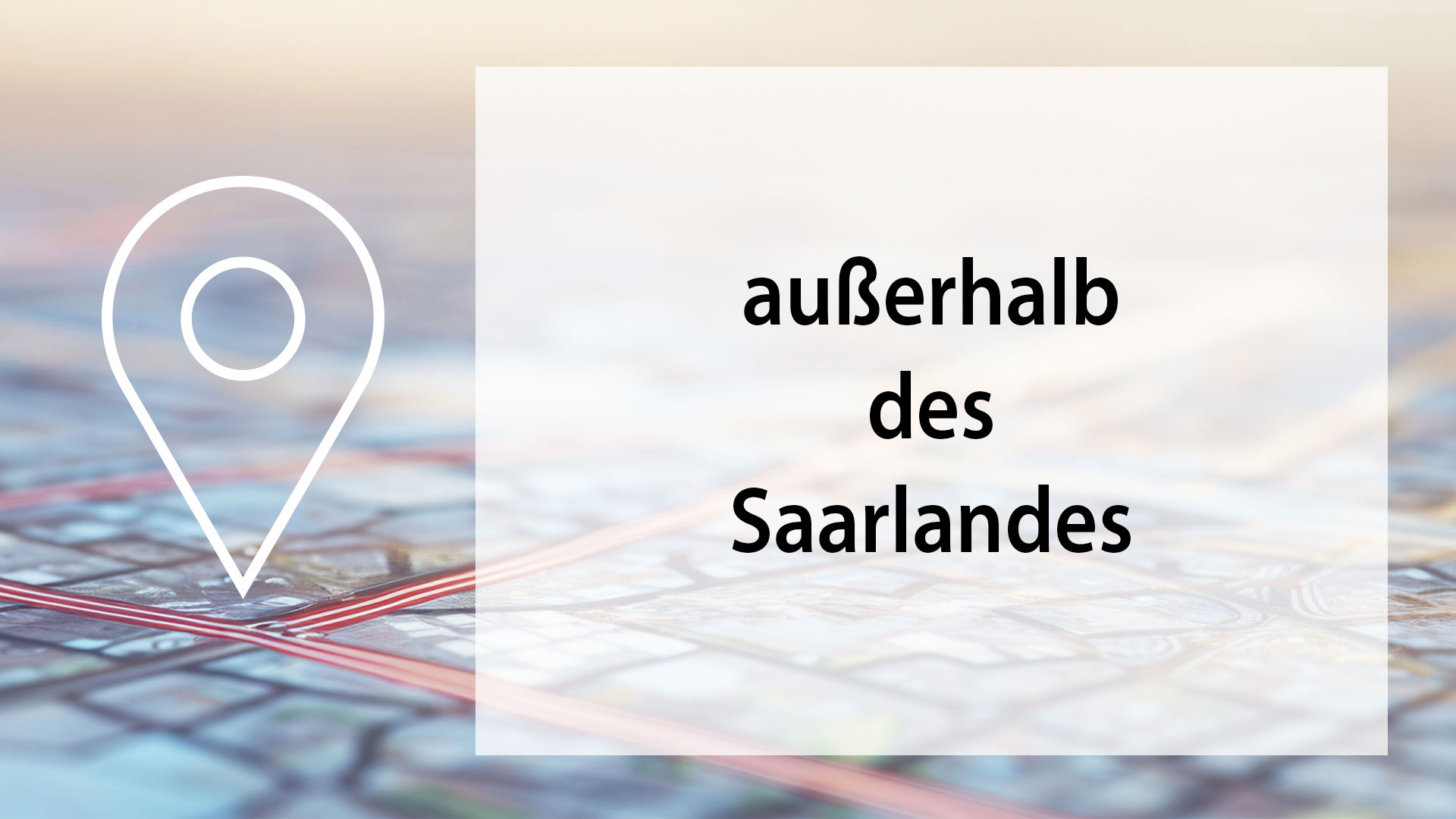 Eine Landkarte mit Standort-Symbol und der Schrift "außerhalb des Saarlandes" wird dargestellt.
